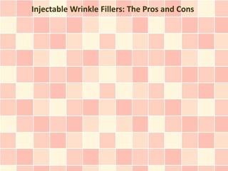 Injectable Wrinkle Fillers: The Pros and Cons
 