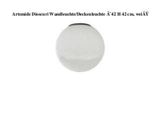 Artemide Dioscuri Wandleuchte/Deckenleuchte Ã˜42 H 42 cm, weiÃŸ
 