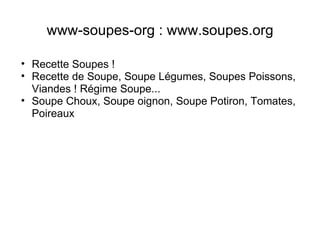www-soupes-org : www.soupes.org ,[object Object],[object Object],[object Object],  