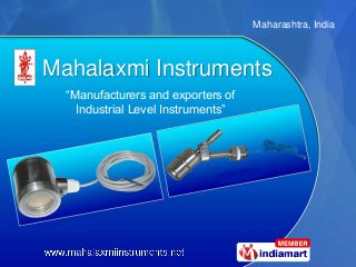 Maharashtra, India



Mahalaxmi Instruments
  “Manufacturers and exporters of
    Industrial Level Instruments”
 