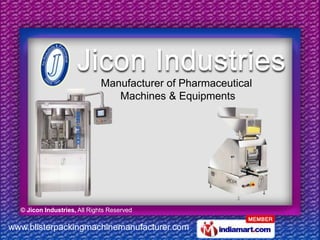 Manufacturer of Pharmaceutical
                                 Machines & Equipments




  © Jicon Industries, All Rights...