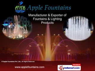 Manufacturer & Exporter of
  Fountains & Lighting
        Products
 