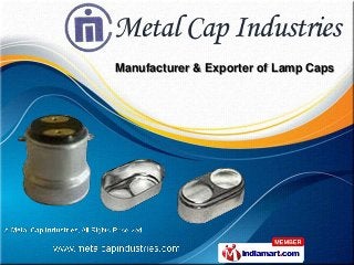 Manufacturer & Exporter of Lamp Caps
 