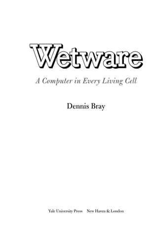 Wetware A Computer In Every Living Cell Dennis Bray | PDF