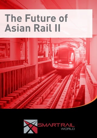 The Future of 
Asian Rail II 
 