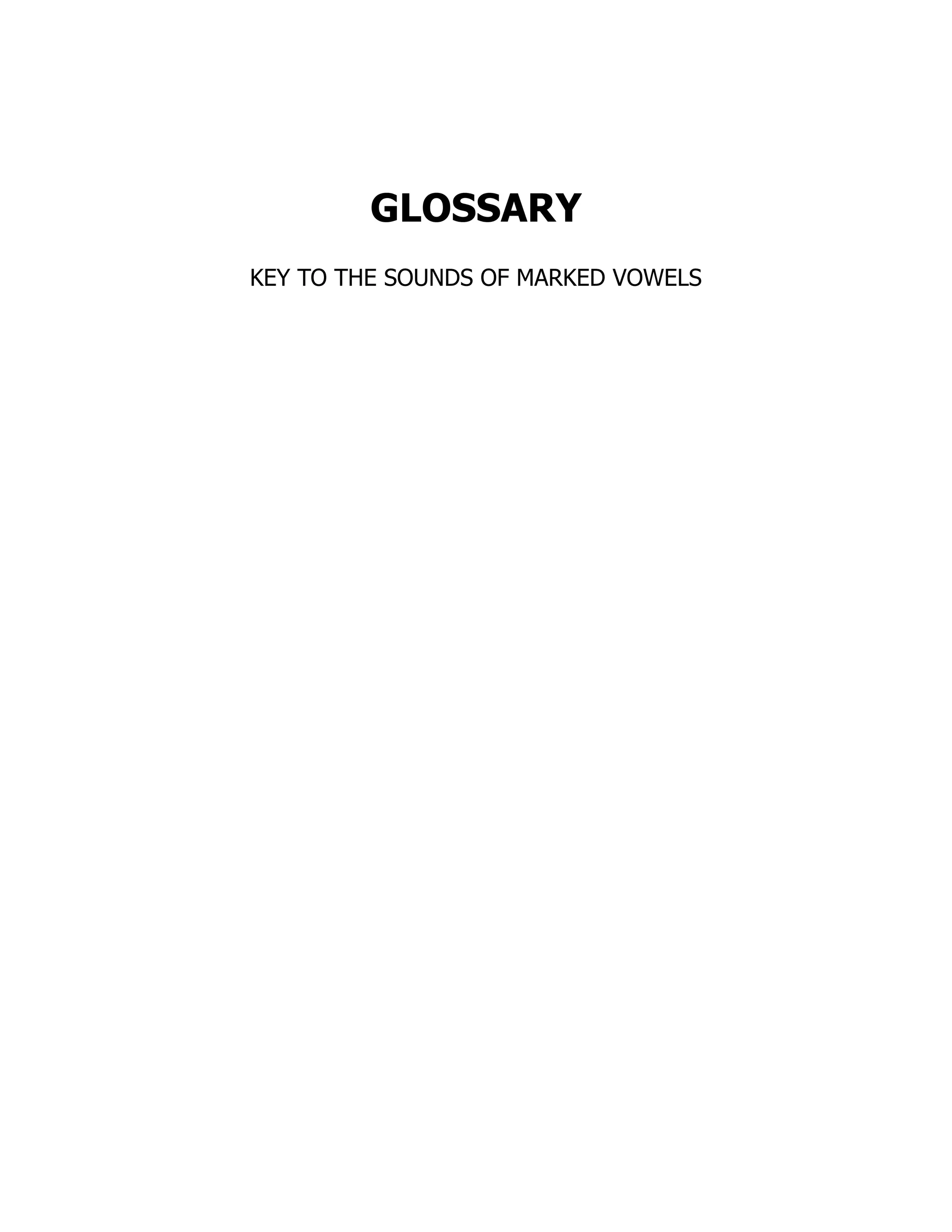 GLOSSARY
KEY TO THE SOUNDS OF MARKED VOWELS
 