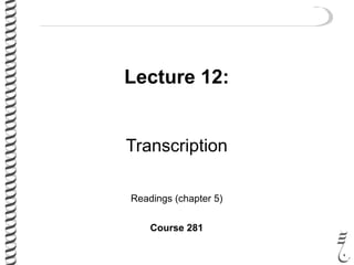 Lecture 12:
Transcription
Readings (chapter 5)
Course 281
 