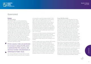 13
Brisbane
CBD Office Market
The Brisbane CBD is currently undergoing a
significant change and expansion through the
development of three buildings on the boundaries
of the CBD. With 180 Ann Street and 480 Queen
Street now complete and 1 William Street nearing
completion, we are beginning to see the impact of
these developments on the overall leasing market.
The latest Property Council of Australia figures as at
January 2016, report the current vacancy rate of the
Brisbane CBD to be at 14.9% but this will rise to near
17% once the new accommodation is added to the
supply figures. As premium office accommodation
continues to enter the market, we have seen a
tightening in vacancy rates and rental incentives
between premium grade buildings and older style, B
grade accommodation noting that B grade vacancy
rates were reported at 19.4%.
Prime vacancy rates are predicted
to increase to above 16.5% and it
is believed that this vacancy rate
will force further refurbishment or
withdrawal of older stock.
The January 2016 figures indicate that the market
has recorded its third consecutive year of negative
net absorption, reported at approximately 17,000
square metres. The upside to the current vacancy
rates is that prime office properties such as
Waterfront Place and Riverside Centre are able to
implement rolling refurbishment programs after
having maintained premium grade ratings for a
lengthy period without refurbishments. The rolling
refurbishment programs will allow the properties to
be repositioned within the market and capitalise on
the next round of anticipated major tenant moves
later in the decade.
Gross face rents have remained unchanged however
incentives have continued to increase, currently
ranging between 35% and 40%, which has resulted
in a decline in effective rentals. Incentives are
anticipated to remain high over the coming 12 to 24
months.
Another notable recent issue is that the CBD markets
are now being hit with significant increases in
statutory site values. These are generally between
20% and 30% however in some locations can be as
much as 70% to 80%. This will increase statutory
outgoings and further negatively impact on the net
income of owners over the next three years. Capital
values are therefore expected to remain stagnant at
best and may in some instances fall for second tier
buildings if there is no further yield compression.
Fringe CBD Office Market
Leasing activity has continued within the fringe
CBD locations in particular within the inner south
and urban renewal locales. The majority of recent
transactions has occurred within these locales due
to the provision of high levels of amenity, public
transport and proximity to the CBD. Overall vacancy
rates for the fringe CBD were reported by the PCA
in January 2016 at 12.5% while the inner south
and urban renewal locales reported vacancy rates
at 9.7% and 10.6% respectively. The Spring Hill
and Milton areas have continued to come under
pressure for residential conversion in particular with
the Spring Hill Neighbourhood Plan progressing
through the approval process. With a declining office
market, it is anticipated these areas will see further
withdrawals of stock as the highest and best use of a
number of these assets changes to residential use.
Due to the current leasing market within the fringe
CBD locations, demand from investors continues for
stock with a secure WALE and strong tenancy profile
but there is very limited good quality stock available.
Amenities, end of trip facilities, proximity and access
to the Brisbane CBD as well as public transport
continue to be the major drivers for tenants and as
such, we anticipate seeing a further differentiation
between the inner south and urban renewal locales in
comparison to the Spring Hill and Milton markets.
Commercial
Month in Review
June 2016
Queensland
 