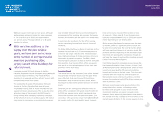 16
$550 per square metre per annum gross, although
we have been advised of rental for lease renewals
in The Oracle of up to $600 per square metre
per annum gross. This space tends to be B grade
standard or above.
With very few additions to the
supply over the past several
years, we have seen an increase
in the number of entrepreneurial
investors purchasing older,
largely vacant office buildings for
refurbishment.
Examples include 50 Cavill Avenue in Surfers
Paradise, Kaybank Plaza in Southport and Lakehouse
Corporate Space at Robina. The intent of these
investors is to upgrade and then attract tenants with
competitively priced floor space.
The substantial A grade office building 50 Cavill
Avenue at Surfers Paradise had several leases
negotiated in early 2016 at levels around $450 per
square metre per annum gross. This is also the time
when purchase of the property by GDI Property
Group settled after a lengthy marketing campaign
at the behest of receivers and managers. GDI stated
they intend to commence a refurbishment program
and reinstate 50 Cavill Avenue as the Gold Coast’s
pre-eminent office building. We consider that going
forward, this building will see uplift in its rental rates.
In summary, the pendulum for the office leasing
sector is probably moving back more in favour of
landlords.
On 4 May 2016, the Reserve Bank of Australia further
slashed the cash rate by 0.25 percentage points to
a historic low target rate of 1.75%. The Gold Coast
has a high percentage of strata premises, which are
dominated by owner-occupiers. The RBA’s latest
monetary policy decision is likely to further stimulate
this dynamic. As a flow on effect, office occupants
may see it as more advantageous to buy their own
premises rather than lease.
Sunshine Coast
The rental rate for the Sunshine Coast office market
has generally remained steady over the past three
years. We note that over the past 12 months we
have seen a drop in overall vacancy levels, which
has begun to place some upward pressure on rental
levels.
Generally, we are seeing gross effective rents for
prime office complexes with good views from $440
to $500 per square metre, which has seen a circa
5% to 10% increase over the past three years. Our
secondary rates generally range from $350 to $425
per square metre for good quality space, however
have some issues around either location or lack
of views etc. Other, older B, C and D grade stock
typically ranges between $200 to $350 per square
metre depending on size and location.
While vacancy has begun to improve over the past
12 months, there is a significant level of stock still
to enter the market over the next 12 months which
will have significant impacts on vacancy levels. We
primarily see this impacting on the secondary type
stock that are good quality complexes, though do
not have the views of say the office holdings around
Cotton Tree and Maroochydore.
It will likely impact on complexes around areas like
the Kawana Business Village, Primary School Court
at Maroochydore and Carnaby Street, which in most
cases have good quality office accommodation,
though with limited or no real views. This stock will
compete with new stock in a central location at
Maroochydore and extensive incentives are likely
to enter the market of up to 25% of face rentals, as
seen in previous cycles.
We have recently seen some good activity in the
strata titled office market for holdings under
$1 million with an uplift in value levels for both
investment holdings and owner-occupier stock,
however, there appears to have been a slow down in
this market over the past two to three months as the
market begins to factor in the income supply of circa
Commercial
Month in Review
June 2016
 