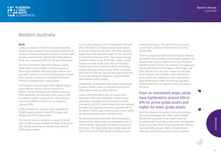 20
Perth
Leasing conditions in the Perth commercial office
market remain stagnant amid weakening demand. As
resources-related companies continue to reduce staff
numbers and functions, demand for office space in
Perth has continued to fall over the past six months.
The size of the Perth CBD office market is some
1.646 million square metres of lettable space, of
which approximately 960,000 square metres, just
over half, comprises of prime (premium and A grade)
space and the remainder of the 686,000 square
metres is secondary (B, C and D grade).
The Property Council’s latest Office Market Report
found that the vacancy rate increased from
16.6% to 19.2% during the six months to January
2016. Nationally, the Australian CBD vacancy rate
increased to 10.9%. In West Perth, office vacancy
rose from 10.8% to 12.2% in the six months to
January 2016.
In the six months to January 2016, an additional
113,463 square metres of new office supply was
added to the Perth CBD market.
The current vacancy amounts to about 210 whole
floors of office space available for lease in the Perth
CBD market, assuming an average floor plate of
1,500 square metres.
Iron ore prices began to fall in September 2012 and
after they failed to recover, many projects began
to be put on hold. By late 2013, with office demand
beginning to fall, incentives began to rise, resulting
in a decline in effective rents. The current average
incentive offered in the Perth CBD is 40% to 50%
however in lower grade space this can be higher.
Current face rents in Perth are $500 to $700 per
square metre per annum net for Prime or A grade
and $300 to $400 per square metre per annum net
for B grade, showing a disparity of approximately
40% between office grades.
In December we predicted that owners would begin
to divest of their assets or portfolios and look for
other opportunities in other markets.
Sales in the Perth CBD in the six months since
December 2015 have amounted to $460 million,
which when compared to the five year 12 month
average of just $725 million shows that sales activity
is on the rise, especially when you consider that for
the whole of 2015, approximately $250 million worth
of real estate transacted in the Perth CBD.
We also predicted in December 2015 that tenants
would use this opportunity to renegotiate leases or
move to better space (with the landlord paying for
the fitout). This means that lower grade space will
suffer most as the flight will be to premium grade
locations and space. This again has proven to be
correct with a plethora of movement occurring
across town.
There is a significant amount of new supply entering
the market which remains uncommitted, adding to an
already high vacancy. There are no real indications
that the resource sector will suddenly re-engage and
fuel the demand for office space in Perth again. We
think that we are in the early stages of a medium-
term, stagnant office market. Space will need to
be converted (for example to hotel, residential or
educational use) or taken off-line and upgraded
before things start to improve in terms of vacancy
and rents.
From an investment angle, yields
have tightened to around 6% to
8% for prime grade assets and
higher for lower grade assets.
Perth has begun its transition from a mining town
into a tourism based town. When James Packer
finishes the expansion of his Crown Casino at
Burswood (which includes a new hotel), the Elisabeth
Quay on the Swan River is fully operational, offering
new hospitality venues, hotels and apartments,
other key infrastructure projects are completed
Commercial
Month in Review
June 2016
Western Australia
 