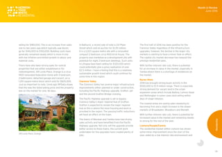 34
selling for $180,000. This is an increase from sales
one to two years ago which typically saw blocks
go for $140,000 to $150,000. Building costs have
generally remained steady which is more in line
with low inflation and limited growth in labour and
material costs.
There have also been strong sales for central
properties that are either established or for
redevelopment. 319 Lords Place, Orange is a circa
1900 renovated federation home with 4-bedroom,
2-bathrooms, detached garage and carport, on a
1,015 square metre block which sold for $825,000.
Just as important to note, CoreLogic RPData shows
that this was the listed asking price and the property
was on the market for only 36 days.
319 Lords Place, Orange
In Bathurst, a recent sale of note is 212 Piper
Street which sold at auction for $1.05 million.
It is a 2,023 square metre site with a renovated
compact 2-bedroom circa 1930 brick house. The
property was marketed as a development site with
potential for eight 2-bedroom dwellings. Such units
in Lithgow have been selling for $320,000 which
could potentially give a gross realisation of over
$2.5 million. I have a feeling that this is a relatively
sustainable growth trend which could continue for
some time in this region.
Clarence Valley
The Clarence Valley has several major infrastructure
improvements either planned or under construction,
including the Pacific Highway upgrade, Grafton Jail
and the second Grafton Bridge crossing.
The Pacific Highway upgrade is set to bypass
Clarence Valley’s major regional hub of Grafton.
Grafton is expected to remain the major regional
hub as this is where the most housing and work is
provided in the region. The passing traffic reductions
will have an effect on the town.
The towns of Maclean and Yamba have had strong
sales activity and have benefited from the Pacific
Highway upgrade. Not only will the upgrade provide
better access to these towns, the current work
undertaken for the upgrades have created plenty of
jobs.
The first half of 2016 has been positive for the
Clarence Valley regardless of the infrastructure
upgrades, however, the decline in the major city
markets is starting to have a minor flow on effect.
The capital city market decrease has reduced the
prestige residential sales.
With further interest rate cuts, there is potential
for an increase in value in the market, especially in
Yamba where there is a shortage of residences on
the market.
Byron Shire
2016 has brought strong buyer activity in the
$500,000 to $1.5 million range. There is especially
strong demand for vacant land in the urban
expansion areas which include Ballina, Lennox Head
and Wollongbar in some cases land selling within
days of stage releases.
The coastal areas are seeing sales steadying to
becoming firm and a slight increase in the slower
markets of Broadwater, Woodburn and Wardell.
With further interest rate cuts, there is potential for
increased value in the market and remaining steady
to strong for the rest of the year.
Lismore/Kyogle/Casino
The residential market within Lismore has shown
some minor improvement since the start of the
year, aided by a low interest rate environment and
Month in Review
June 2016
Residential
 