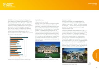 38
$995,804 at the end of the March 2016 quarter
with Melbourne’s median house price of $713,000,
housing is evidently more affordable in Melbourne.
The decline in the resources sector has also seen
the recent deflation of Western Australia’s property
prices with the median house price falling 4.7%
over the year leading up to March 2016, whereas
Melbourne’s median house price has had a steady
growth over the past few years since the GFC
demonstrating the strength of Melbourne’s economy
and overall property market.
Median House and Unit Prices (Source: Domain, 2016)
Market Surprises
4 Robertson Street, Toorak
Recently listed on the Melbourne property market
is this Toorak mansion, comprising 18 rooms, 7-
bedrooms, 7-bathrooms, 3-kitchens, a dining room
that seats 18 people, a den for business meetings,
a separate office, formal sitting rooms, landscaped
gardens, a 25 metre outdoor pool and spa. The
Toorak mansion, which was formerly owned by the
Smorgon Family, is predicted to become Victoria’s
most expensive home. The record is currently held
by a Portsea cliff top home that sold for $26 million
in 2010. According to agent Marcus Chiminello,
Robertson Street is expected to reach between $26
and $30 million.
4 Robertson Street, Toorak (Source: RealEstate.com.au, 2016)
Mansion in Tarneit
Wealthy businessman and local Wyndham City
councillor Intaj Khan plans to build a $9.5 million
mansion on ten acres in Tarneit. The home will boast
16 bedrooms, a 30-seat home cinema, two swimming
pools, a 7-car garage, tennis court and helipad
(source: Domain, 2016).
Tarneit, 27 kilometres west of Melbourne’s CBD, is a
modern suburb dominated by relatively new housing
estates. The majority of homes have been built in
the past six years in a high density pattern with block
sizes in some estates below 400 square metres.
There is strong competition among developers in
Tarneit and a large amount of englobo land available
for further housing in this precinct. The average price
for a family home in Tarneit is roughly $415,000.
Due to these factors, Khan’s plans may seem bizarre
and may come as a surprise to many, and getting his
money back in the future could prove difficult.
Month in Review
June 2016
Residential
Tarneit Mansion (Source: Domain, 2016)
 
