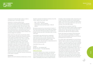 63
of exposure to land and water assets, as well as
emerging export commodity markets.
Industrial or Commercial Real Estate
An off farm income stream provided by a passive
commercial investment would be complementary
to an agri weighted portfolio. Off farm assets offer
a more predictable cash flow which is not subject to
the prevailing season or commodity pricing. Be sure
to be well advised when entering this asset group
as market cycles and property specific features can
present dangers for investors.
Buyer groups for agri assets are generally limited
to owner operator families and corporate investors.
In this respect we believe that there is a market
void between these two groups, which could offer
investors the opportunity to target assets in a
less competitive market sector. If this exceeds
your capital limits then an alternative such as co-
investment could offer access to this space. Your
$10 million contribution to a larger pool of capital
(say $30 million), would allow entry into a higher, but
more economical scale asset (essentially making the
dollar extend further), while also giving co-investors
the security that their capital is in the hands of
someone who has a significant financial commitment
to the asset or business.
Conclusions
Based on the brief rationale provided above, we have
decided to allocate the following portions of our $10
million capital to each asset class:
•	 Beef – 60% ($6 million)
•	 Horticulture – 30% ($3 million);
•	 Industrial/Commercial Real Estate – 10% ($1
million)
We believe exposure to a cross-section of assets of
this nature would provide a more stable and resilient
cash yield while affording the ability to weather the
tougher periods and cash in the better years on each
asset type.
A well balance agricultural and non residential
investment portfolio can offer solid cash yields
with underlying assets growth, presenting a more
attractive opportunity than equities or listed
property trusts. This will require a substantial level of
research and potentially time.
Interested? Give us a call.
Contact:
Will McLay – Ph: 0428 612 457
Michael Chaplain – Ph: 0400 968 952
Mildura/Sunraysia
An investor looking to buy a large rural enterprise
will always contemplate how to balance risk and
return. The good news is that many of our key local
horticultural industries are currently experiencing
higher commodity prices due to a range of factors
including a lower Australian dollar, improved access
to some key export markets and reduced global
supply. In the short term, it looks more likely that a
decent return can be generated from crops such as
almonds, citrus and table grapes.
The bad news for an investor is that this
improvement has already created a spike in property
values, particularly in the almond and table grape
market sectors. We feel that values for these
enterprises are right near the peak at present.
Buyers also need to be mindful of the production
risks, which include the availability of irrigation
water and extreme weather events such as frost or
prolonged rain at harvest time.
For a buyer with a high appetite for risk, the timing
might be right to invest in a large scale wine grape
vineyard. The recent increase in the cost of leasing
temporary water has made many growers question
the economics of turning water into wine and we
are aware of several large local vineyards being
either mothballed or redeveloped to other crops. It
is inevitable that production in most inland areas
will continue to decline at a time when large wine
companies are reporting good profits. We do
not expect to see any rapid improvement in wine
grape prices, but at the same time some gradual
improvement now appears likely with some reports
suggesting supply and demand are now balanced.
Month in Review
June 2016
Rural
 