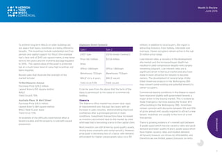 7
To achieve long term WALEs in older buildings we
are aware that heavy incentives are being offered to
tenants. The incentives include substantial rent free
periods and capital support for fitout. One example
had a face rent of $410 per square metre, a new lease
term of ten years and the incentive package equated
to 30%. The capital value of the asset is protected
but at a much lower level of value had incentives not
been required.
Recent sales that illustrate the strength of the
market include:
73 Northbourne Avenue
Purchase Price $29.2 million
Leased Area 6,100 square metres
WALE
Yield Circa 8.75%
Australia Place, 14 Mort Street
Purchase Price $41.5 million
Leased Area 9,384 square metres
WALE New 10 year lease
Yield Circa 7.5%
An example of the difficulty experienced when a
tenant vacates and the property is sold with vacant
possession:
Gladstone Street Fyshwick
Sale 1 Sale 2
2007 Sale 03/16 (Under Contract)
Price $6.1 million $3.56 million
Area:
Office: 1,860sqm Office: 1,860sqm
Warehouse: 703sqm Warehouse: 703sqm
WALE circa 4 years WALE vacant
Yield circa 7.5% Yield vacant
It can be seen from the above that the term of the
lease is paramount to the value of a commercial
holding.
Illawarra
The Illawarra office market has shown clear signs
of improvement over the past two years with an
increase in sales volumes, demonstrating improved
confidence after a prolonged period of static
conditions. Investment transactions have increased
as investors are enticed back to the market by yield
arbitrage that is becoming scarce in the capital cities.
Most investors are still driven by good quality assets,
strong lease covenants and rental security. However,
price point is becoming less of a factor with demand
still evident for higher valued assets (plus circa $5
million). In addition to local buyers, the region is
attracting investors from Sydney, interstate and
overseas. Owner-occupiers remain active in the sub
$1 million price range.
Low interest rates, a recovery in the development
site market and the increased buyer depth has
resulted in yield compression despite rents largely
remaining stagnant. Low interest rates are a
significant driver in the local market and also have
made it more attractive for tenants to become
owners. The development of several large strata
titled mixed-use projects in the Wollongong CBD
may convert some existing and potential tenants to
owner-occupiers.
Commercial leasing conditions in the Illawarra region
have improved slightly with government tenants a
major driver in the leasing market. This is evident by
State Emergency Services leasing the former ATO
office building in the Wollongong CBD. Incentives
remain common with discounts between 5% and 15%
of gross annual rent usually required to attract a new
tenant. Incentives are usually in the form of a rent
free period.
There is growing evidence of a market split between
A grade space which has low vacancy rates and good
demand and lower quality B and C grade space which
have higher vacancy rates and modest demand.
All tenants however are driven by affordability and
therefore we see limited upward pressure on rents.
Commercial
Month in Review
June 2016
 