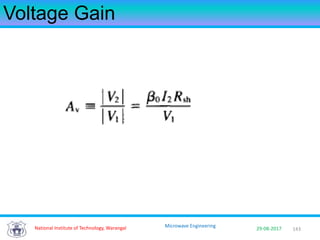 143National Institute of Technology, Warangal 29-08-2017
Microwave Engineering
Voltage Gain
 