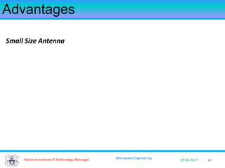44National Institute of Technology, Warangal 29-08-2017
Microwave Engineering
Advantages
Small Size Antenna
 