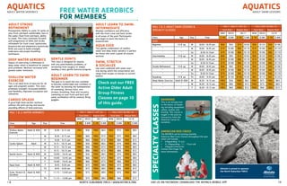 1 8 								 North Suburban YMCA I www.nsymca.org LIKE US ON FACEBOOK | DOWNLOAD THE NSYMCA MOBILE APP			 		 19	
AQUATICS AQUATICSADULT SWIM LESSONS
FALL 1 & 2; adult SWIM LESSONS &
SPECIALTY CLASSES
Fall 1 Aug 31- Oct 25 Fall 2 Oct 26-Dec 19
Early Rate Regular Rate Early Rate Regular Rate
NOW 08/03 08/17 NOW 08/03 10/18
Class Age Day Time $ YM $ NM $ YM $ NM $ YM $ NM $ YM $ NM
Adult
Beginner 14 & up M 8:00 - 8:45 pm $68 $93 $74 $102 $90 $123 $99 $136
“ “ W 8:00 - 8:45 pm $79 $108 $86 $119 $79 $108 $86 $119
“ “ Sa 8:30-9:15am $79 $108 $86 $119 $79 $108 $86 $119
Intermediate 14 & up M 8:00 - 8:45 pm $68 $93 $74 $102 $90 $123 $99 $136
“ “ W 8:00 - 8:45 pm $79 $108 $86 $119 $79 $108 $86 $119
“ “ Sa 8:30-9:15am $79 $108 $86 $119 $79 $108 $86 $119
Stroke Refinement 14 & up M 8:00 - 8:45 pm $68 $93 $74 $102 $90 $123 $99 $136
“ “ W 8:00 - 8:45 pm $79 $108 $86 $119 $79 $108 $86 $119
“ “ Sa 8:30-9:15am $79 $108 $86 $119 $79 $108 $86 $119
Kayaking 14 & up Th 8:00 - 9:45 pm $97 $130 $106 $142 $85 $114 $92 $124
Deep Water Exercise Adult & AOA M 8:30 - 9:15 am FREE $56 FREE $62 FREE $75 FREE $83
“ “ W 8:30 - 9:15 am FREE $66 FREE $72 FREE $75 FREE $83
“ “ F 8:30 - 9:15 am FREE $66 FREE $72 FREE $66 FREE $72
FREE WATER AEROBICS
FOR MEMBERS
ADULT STROKE
REFINEMENT
Prerequisite: Ability to swim 25 yards on
your front and back comfortably, face in
the water, float front and back, ability
to tread. This class continues forward
with progression of skills and stroke
refinement for front crawl, backstroke,
breaststroke and elementary backstroke.
Drills are used to build strength,
endurance and proper breathing
techniques. 			
	
Deep Water AerobiCs
Impact of exercising is eliminated in
deep water which is beneficial for painful
joint problems. Workout increased with
greater water resistance.
Shallow Water
Exercise
This is an ideal form of exercise for all
ages and pregnant women. This class
promotes strength, increased mobility
and flexibility, improved circulation and
relaxation.
Cardio Splash
A good high-level aerobic workout
without the joint-jarring and muscle-
pounding effects of land exercises.
Gentle Joints
This class is designed for anyone
with any joint/mobility problems, or
recovering from surgery, or simply
needing a slow, gentle exercise program.
ADULT LEARN TO SWIM:
Beginner
The goal is to teach the non-swimmer
to become comfortable and confident in
the water by learning the fundamentals
of swimming. Various kicks, arm
strokes, breathing, float and recovery,
swimming on your front and back and
water acclimation will be covered. Bring
goggles.
ADULT LEARN TO SWIM:
Intermediate
Develop confidence and efficiency
with the front crawl and back stroke
in all areas of the pool. Participants
also begin to learn the basics of
breaststroke.
FALL 1 & 2; WATER AEROBICS Fall 1 Aug 31- Oct 25 Fall 2 Oct 26-Dec 19
Early Rate Regular Rate Early Rate Regular Rate
NOW 08/03 08/17 NOW 08/03 10/18
Class Age Day Time $ YM $ NM $ YM $ NM $ YM $ NM $ YM $ NM
Adult
Shallow Water
Exercise
Adult & AOA M 8:30 - 9:15 am FREE $56 FREE $62 FREE $75 FREE $83
“ “ W 8:30 - 9:15 am FREE $66 FREE $72 FREE $75 FREE $83
“ “ F 8:30 - 9:15 am FREE $66 FREE $72 FREE $66 FREE $72
Cardio Splash Adult M 9:15 - 10:15 am FREE $56 FREE $62 FREE $75 FREE $83
“ “ W 9:15 - 10:15 am FREE $66 FREE $72 FREE $75 FREE $83
“ “ F 9:15 - 10:15 am FREE $66 FREE $72 FREE $66 FREE $72
Gentle Joints Adult & AOA M 10:00 - 10:45 am FREE $56 FREE $62 FREE $75 FREE $83
“ “ W 10:00 - 10:45 am FREE $66 FREE $72 FREE $75 FREE $83
“ “ F 10:00 - 10:45 am FREE $66 FREE $72 FREE $66 FREE $72
Aqua Ease Adult & AOA T 8:45 - 9:30 am FREE $75 FREE $83 FREE $75 FREE $83
“ “ Th 8:45 - 9:30 am FREE $75 FREE $83 FREE $66 FREE $72
Swim, Stretch &
Socialize
Adult & AOA T 11:15 – 12:00 pm FREE $75 FREE $83 FREE $75 FREE $83
“ “ Th 11:15 – 12:00 pm FREE $75 FREE $83 FREE $66 FREE $72
Aqua Ease
This gentle combination of shallow
water and deep water aerobics is perfect
for those who want a great all around
workout.
Swim, Stretch
& Socialize
Lap swim combined with water exer-
cise during which the conversation will
range from recipes to movies to current
events!
Allstate is proud to sponsor
the North Suburban YMCA
©2015 Allstate Insurance Company
OTO6308_4.25x5.5.qxp_Layout 1 5/21/15 2:33 PM Page 1
KAYAKING
This is an introduction
to the basics of kayak-
ing including equipment,
safety, strokes and
bracing. This course is
taught in the pool by
instructors from the
American Canoe As-
sociation.
american red cross
The NSYMCA will be hosting monthly
American Red Cross Classes throughout the year
which will include:
•	 Lifeguarding 15 yrs+
•	 Jr. Lifeguarding : 11 - 15yrs old
•	 Lifeguard Instructor
Contact Don Enger for
more information.
Check out our FREE
Active Older Adult
Group Fitness
Classes on page 10
of this guide.
SPECIALTYCLASSES
ADULT WATER AEROBICS
 