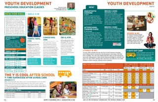 4 4 								 North Suburban YMCA I www.nsymca.org LIKE US ON FACEBOOK | DOWNLOAD THE NSYMCA MOBILE APP			 		 45	
YOUTH DEVELOPMENT
Shannon Cartier
Youth Education Director
scartier@nsymca.org
MONTHLY FEES
TERRIFIC TWOS - 2YR
M: $245 (m/w)
NM: $345
CURIOUS KIDS - 3YR
M: $335 (T/TH/F)
NM: $435
PRE-KINDERGARTEN - 4/5YR
M: $335 (3 dayS)
NM: $435
M: $430 (4 DAYS)
NM: $530
M: $550 (5 DAYS)
NM: $650
LUNCH BUNCH - ALL AGES
M: $5/Day NM: $10/Day
M: $25/Week NM: $50/week
ENHANCE your childs
day with lunch
bunch!
Lunch bunch will enhance
your preschoolers day and
is designed for children 3 & up. Lunch
bunch is from 11:15am - 12:15am.
Inquire for more information.
PRESCHOOL EDUCATION CLASSES
Unique aspects of the Y’s new pre-
school education classes are dance,
gymnastics, art and swimming
components led by certified NSY-
CMA instructors. These activities
are included in the core curriculum
and are defined by the child’s age
group. See class descriptions for
details. Contact Shannon, Cartier,
Youth Education Director for more
information. scartier@nsymca.org
TERRIFIC TWOS;
2YRS
Monday & Wednesday; 9am - 11am
Being two is terrific
at the Y! This fun and
engaging class serves as
a child’s first experience
in a school setting, en-
courages self-awareness,
social development and
enhances gross and fine
motor skills.
CURIOUS KIDS;
3YRS
Tuesday, Thursday & Friday; 9am - 11:15am
Our three-years-old pre-
school education classes
will help your preschooler
take a step forward as we
focus on social development,
gross and fine motor skills,
structured learning experi-
ences and the nurturing of
beginning math and phone-
mic awareness.
PRE-K; 4YRS
Monday - Friday; 12:30pm - 2:30pm
Hey kindergarten, here
we come! This class will
prepare your child for a
successful and rewarding
transition into kinder-
garten. Preschoolers will
focus on pre-reading, 	
pre-writing, scientific
exploration and character
development.
These classes will
include dance, art and
gymnastics led by
NSYMCA instructors.
These classes will
include dance and/
or gymnastics led by
NSYMCA instructors.
These classes will 	
include organized dance,
gymnastics, art and
swim lessons led by
NSYMCA instructors.
Y-Time SUPERVISED AFTER SCHOOL CARE
Grades K-5
y-time monthly pricing
number of days YM nM
3 Days per week $204 $264
4 Days per week $272 $352
5 Days per week $340 $440
THE Y IS COOL AFTER SCHOOL
SNACKTASTIC
COOKING
3-5yrs	
Cook up a different delicious
snack each week! Our class is
designed to help young children
become more familiar with the
process of cooking and introduce
them to kitchen safety and clean
up procedures.
Afterschool
Cooking Class
K-5th Grade
This class provides an oppor-
tunity for budding chefs to get
comfortable and have fun in the
kitchen, working with recipes
geared for their age group. Learn
hands-on how to create yummy
afterschool snacks all on your
own. In this class participants will
learn how to create fun and tasty
food creations for the whole fam-
ily to try.
BRICKS 4 KIDS
PRESCHOOL; 3-5yrs	
Build with DUPLO® Brick models
and learn! In these 45-minute
classes, kids work individually, or
in pairs, to complete a new model
each week which will incooperate
a letter of the day, and build ad-
ditional developmental skills such
as counting or colors.
BRICKS 4 KIDS
AFTER-SCHOOL; K-5th Grade
Students work in pairs in our
hands-on classes for elementary-
aged students using LEGO®
Bricks and our structured lesson
plans to explore science, history,
math, geography and vocabulary.
Students work to build a new
mechanized model each week.
NEW!
FALL 1 & 2; YOUTH DEVELOPMENT Fall 1 Aug 31- Oct 25 Fall 2 Oct 26-Dec 19
Early Rate Regular Rate Early Rate Regular Rate
NOW 8/3 8/17 NOW 8/3 10/18
Class Age Day Time $ YM $ NM $ YM $ NM $ YM $ NM $ YM $ NM
Programs
Snacktastic Cooking - NEW 3-5 yrs M 9:15-10:15am $90 $150 $120 $180 $120 $200 $160 $240
Literacy and Art “ M 10:30-11:15am $60 $90 $72 $102 $80 $120 $96 $136
Afterschool Cooking Class K-5th grade M 4:15-5:30pm $102 $162 $114 $174 $138 $216 $152 $232
Mommy and Me 18-24 months Tu 9:30-10:15am $64 $144 $80 $160 $64 $144 $80 $160
Bricks 4 Kidz Preschool - NEW 3-5 yrs We 10:15-11:00am $126 $196 $140 $210 $144 $224 $160 $240
Bricks 4 Kidz Afterschool - NEW K-5th grade Tu 4:30-5:30pm $160 $240 $200 $280 $160 $240 $200 $280
Events - Have your kids join is for these fun and engaging events!
Creepy Cooking Fall Cooking
Workshop - 10/23 - NEW
1st-6th grade Fri 4:30-6:00pm $35 $45 $40 $55
Taste of the Season Cooking
Workshop - 12/11 - NEW
“ Fri 4:30-6:00pm $35 $45 $40 $55
Bricks 4 Kidz Friday Night Out;
Sept 18th - NEW
K-5th grade Fri 6:00-9:00pm $30 $35 $40 $45
Bricks 4 Kidz Saturday Fun Day;
Oct 17th - NEW
“ Sat 12:00-3:00pm $30 $35 $40 $45
Literacy & Art
Let your child creatively discover the love of early literature including
story-telling, literary connections and decoding to encourage a life-long
love of reading. This class will combine the basic ideas of early learning lit-
eracy and comprehension, which will be enhanced through art activities. Our
goal is for each child to develop their expressive and reflective story skills
leading to verbal creativity, utilizing various mediums.
MOMMY & ME
An interactive play program
for children 18-24 months old
and their parent or caregiver
to share. These 45 minute
engaging classes may include
story time, snack, music, art
and crafts and free play.
Y-DAYS OFF Camp
Camp is available every day that
the Northbrook schools are out!
Activities include field trips,
swimming, games, art projects,
X-Zone and more! YM: $50/day, NM: $65/day
YOUTH DEVELOPMENT
Transportation
isprovided!
YOUTH
When the school bell rings, hop on our Y van and come join us for fun times
that includes homework time with assistance, free swim, crafts, sports,
games, fun with food and more! Add on a class such as dance, swim yoga or
art! Free transportation provided from most area schools. Daily rate is
as low as $17 per day.
new for fall - AGES 2-5 YR
 