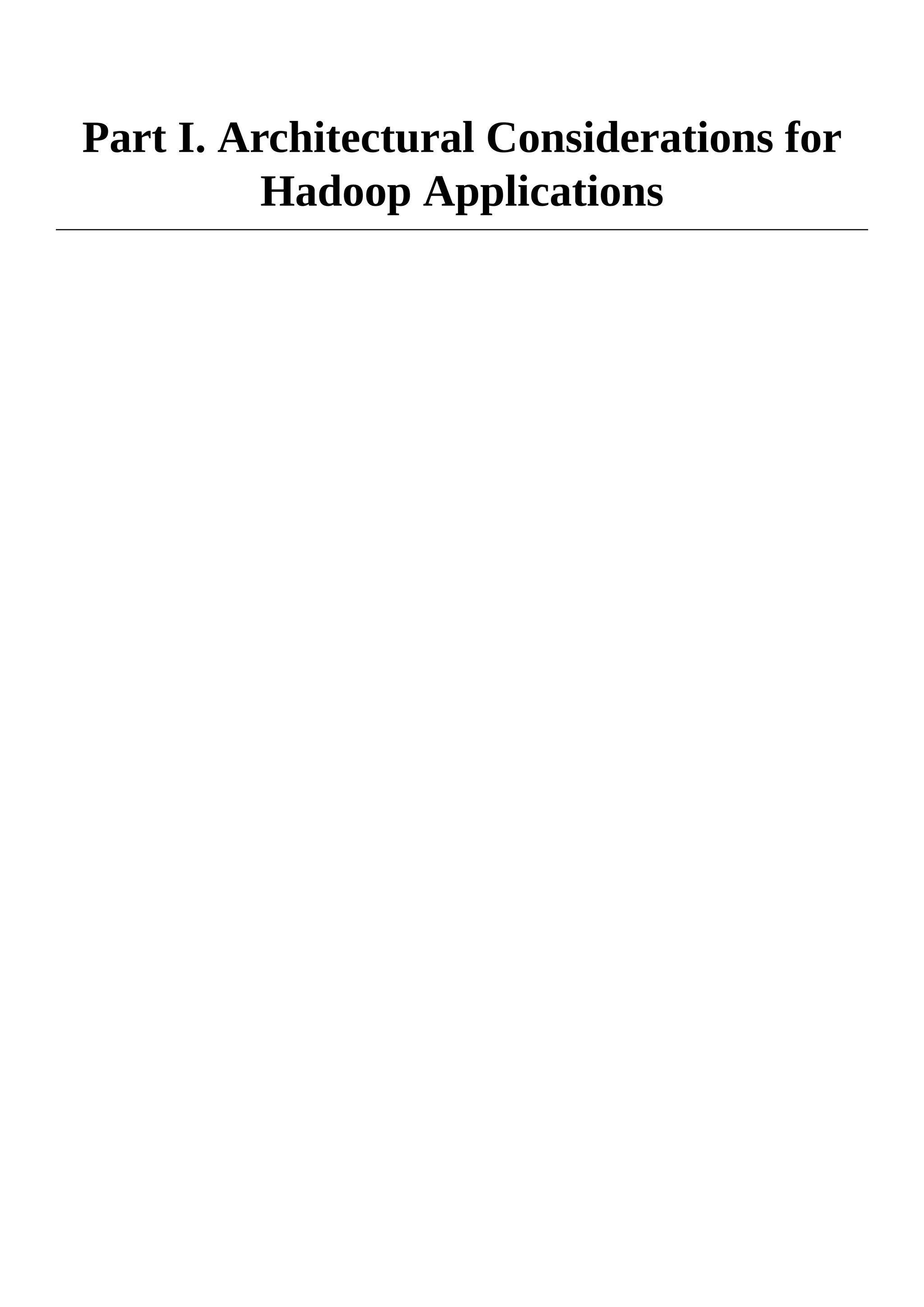 Part I. Architectural Considerations for
Hadoop Applications
 