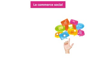 Le commerce social
 
