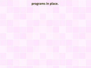 programs in place.
 