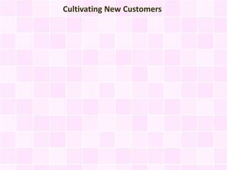 Cultivating New Customers
 