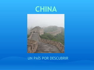 CHINA UN PAÍS POR DESCUBRIR 