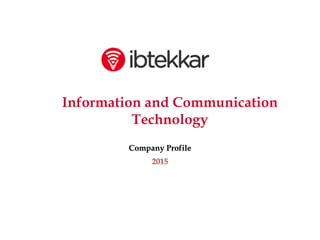 Company Profile
2015
Information and Communication
Technology
 