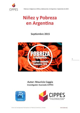 Pobreza e Indigencia en Niños y Adolescentes de Argentina | Septiembre de 2015
1
 