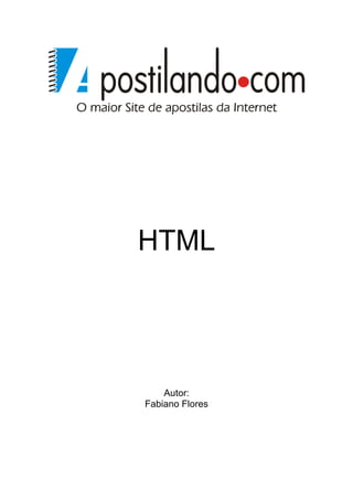 HTML




    Autor:
Fabiano Flores
 