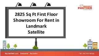 2825 Sq Ft First Floor
Showroom For Rent in
Landmark
Satellite
 