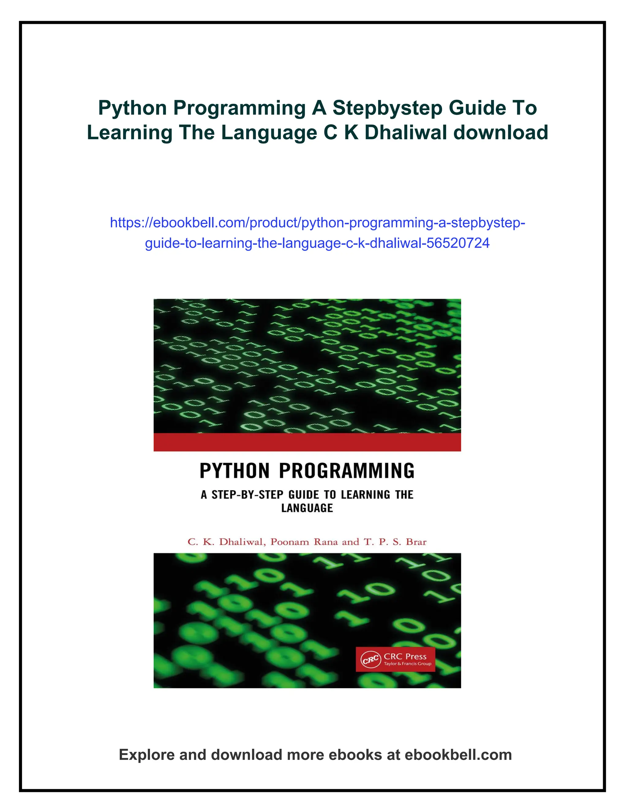 Python Programming A Stepbystep Guide To Learning The Language C K Dhaliwal download https://ebookbell.com/product/python-programming-a-stepbystep- guide-to-learning-the-language-c-k-dhaliwal-56520724 Explore and download more ebooks at ebookbell.com 