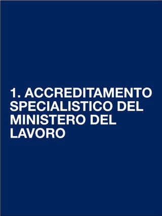 1. ACCREDITAMENTO
SPECIALISTICO DEL
MINISTERO DEL
LAVORO
 