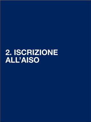 2. ISCRIZIONE
ALL’AISO
 
