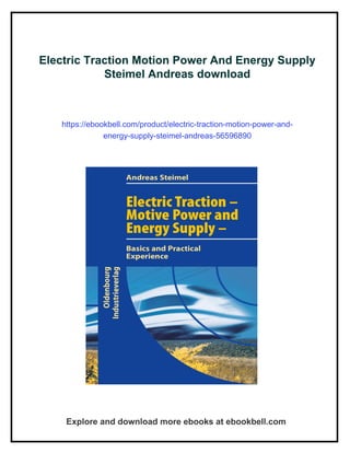 Electric Traction Motion Power And Energy Supply Steimel Andreas | PDF