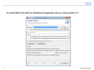 28 © 2012 IBM Corporation
6) Install IBM CICS SDK for WebSphere Application Server Liberty profile v5.1
 