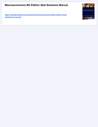 Macroeconomics 9th Edition Abel Solutions Manual
https://testbankdeal.com/product/macroeconomics-9th-edition-abel-
solutions-manual/
 