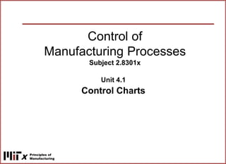 Control of Manufacturing Processes Subject 2.830.1x Week 4 Control ...