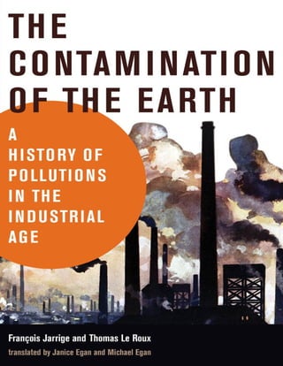 Thomas Le Roux The Contamination Of The Earth A History Of Pollutions In The ...
