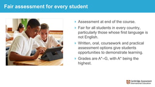 Fair assessment for every student
 Assessment at end of the course.
 Fair for all students in every country,
particularl...