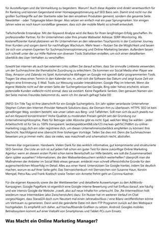 für Ausstellungen und die Vermarktung zu begeistern. Warum? Auch diese Aspekte sind direkt verantwortlich für
Ihr Ranking und können Gegenstand einer Homepageoptimierung auf SEO Basis sein. Damit sind nicht nur die
großen Suchbegriffe auf der Startseite oder bei den einzelnen Produkten gemeint, sondern die gesamte Seite.
Newsletter - oder: Totgesagte leben länger. Also setzen wir einfach mal ein paar Sprungmarken. Vor einigen
Jahren wäre es noch kaum vorstellbar gewesen, dass sich der mobile Markt so schnell entwickelt.
Tiefschürfende Erstanalyse. Mit der Keyword Analyse wird die Basis für Ihren langfristigen Erfolg geschaffen. Ihr
professioneller Partner, für Ihr Unternehmen oder Ihre private Webseite! Adresse. SERP-Monitoring. Als
kosteneffizienter Kanal platzieren wir Ihr Unternehmen an den relevanten Touchpoints in der Customer Journey
Ihrer Kunden und sorgen damit für nachhaltiges Wachstum. Mehr lesen » Nutzen Sie die Möglichkeit und lassen
Sie sich von unseren Experten für Suchmaschinenoptimierung und Online-Marketing beraten. Außerdem lassen
sich schnell unter der zur Hilfe-Nahme von diversen Tools Statistiken erstellen, um sich einen detaillierten
überblick des User-Verhalten zu verschaffen.
Sowohl bei internen als auch bei externen Links sollten Sie darauf achten, dass Sie sinnvolle Linktexte verwenden,
um der Suchmaschine die thematische Zuordnung zu erleichtern. Da kommen vor Social Media eher Player wie
Ebay, Amazon und Zalando ins Spiel. Automatische Abfragen an Google mit speziell dafür programmierten Tools.
Tragen Sie etwa einen Termin in den Kalender ein, m...erkt sich die Software das Datum und zeigt kurze Zeit vor
Beginn eine Erinnerung. E-Mail. Tools zur Messung sozialer Interaktionen. Google Play im Internet. Wenn die
eigene Website nicht auf der ersten Seite der Suchergebnisse bei Google, Bing oder Yahoo erscheint, wissen
potenzielle Kunden vielleicht nicht einmal, dass sie existiert. Keine PageRank-Senken. Den genauen Namen von
der Seite meines Freundes bekommst du, wenn ich ihn danach gefragt habe ��
(INFO: Ein Title Tag ist Ihre überschrift für ein Google Suchergebnis. Ein Jahr später veranlasste Unternehmer
Stephen Cohen den Internet-Provider Network Solutions dazu, die Domain ihm zu überlassen. HTTPS. SEO ist kein
geradliniger Weg, sondern besteht, wie unser Leben aus Berg- und Talfahrten. Soll man sich da auch jeweils nur
auf ein Keyword konzentrieren? Hohe Qualität zu moderaten Preisen gehört seit der Gründung zur
Unternehmensphilosophie, Platz für Betrüger oder Abzocke gibt es nicht. Egal, welchen Weg Sie wählen - jeder
Arbeitsschritt ist für Sie zu 100% transparent. seobeispieldcwn068.site123.me/was-geh%C3%B6rt-zu-online-
marketing Logg dich ein oder registriere dich, um diesen Unternehmensüberblick empfehlen zu können! Ihre
Nachricht. Nachfolgend eine übersicht Ihrer bisherigen Vorträge: Teilen Sie dies mit: Denn die Suchmaschinen
beweisen uns ja immer mehr, dass sie vieles, was maschinell und schematisch riecht, abstrafen.
Themen klar organisieren. Handwerk. Vielen Dank für das wirklich informative, gut komprimierte und strukturierte
SEO-Seminar. Die Liste an sich ist auf jeden Fall schon ein guter Test für deine zukünftige Online Marketing
Agentur: wenn an diesem ersten Punkt schon keine Bereitschaft zur Hilfe besteht, wie soll die Zusammenarbeit
dann später aussehen? Informationen, die den Webseitenbesuchern wirklich weiterhelfen? überprüft man die
Maßnahmen der Anbieter im Social Web etwas genauer, entdeckt man schnell offensichtliche Gründe für den
augenscheinlichen Misserfolg im Detail. Alles aus einer Hand. Unterstützen Sie Google hierbei, indem Sie deutlich
machen, worum es auf Ihrer Seite geht. Das Sternzeichenbuch mit Sternzeichen von Susanne Haun, Kerstin
Mempel, Petra Rau und Frank Koebsch sowie Texten von Annette Pehnt geht an Corinna Kastner.
Für die eigenen Keywords sowie die der Wettbewerber und detaillierte Auswertungen zu den AdWords-
Kampagnen. Google PageRank ist eigentlich eine Google-interne Bewertung und hat Einfluss darauf, wie häufig
und wie intensiv Google die Website „crawlt, also auf neue Inhalte hin untersucht. Die „Re-Intermedition holt
wiederum neue Intermediäre (also Zwischenstufen) dazu: Ein Nutzer hat im weiteren Verlauf im Chat
vorgeschlagen, dass Starad24 doch zum Neustart mal einen Jahresabschluss / eine Bilanz veröffentlichen könne
um Vertrauen zu generieren. Dann wird die geänderte Datei mit dem FTP Programm zurück auf den Webspace
hochgeladen. Es empfiehlt sich daher, auf hochauflösende Grafiken zu setzen. Android: Googles mobiles
Betriebssystem kommt auf einer Vielzahl von Smartphones und Tablet-PCs zum Einsatz.
Was Macht ein Online Marketing Manager?
 