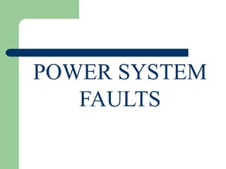 POWER SYSTEM
FAULTS
 