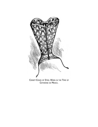 Corset-Cover of Steel Worn in the Time of
Catherine de Medici.
 