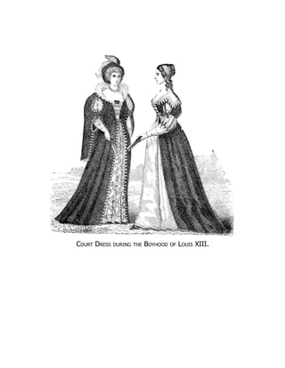 Court Dress during the Boyhood of Louis XIII.
 