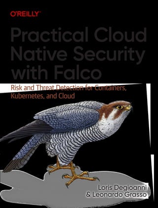 Practical Cloud Native Security With Falco Loris Degioanni Leonardo ...