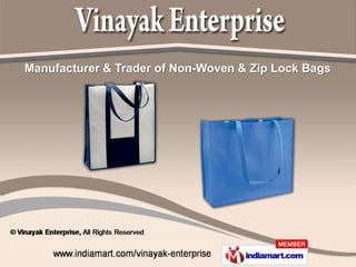 Manufacturer & Trader of Non-Woven & Zip Lock Bags
 