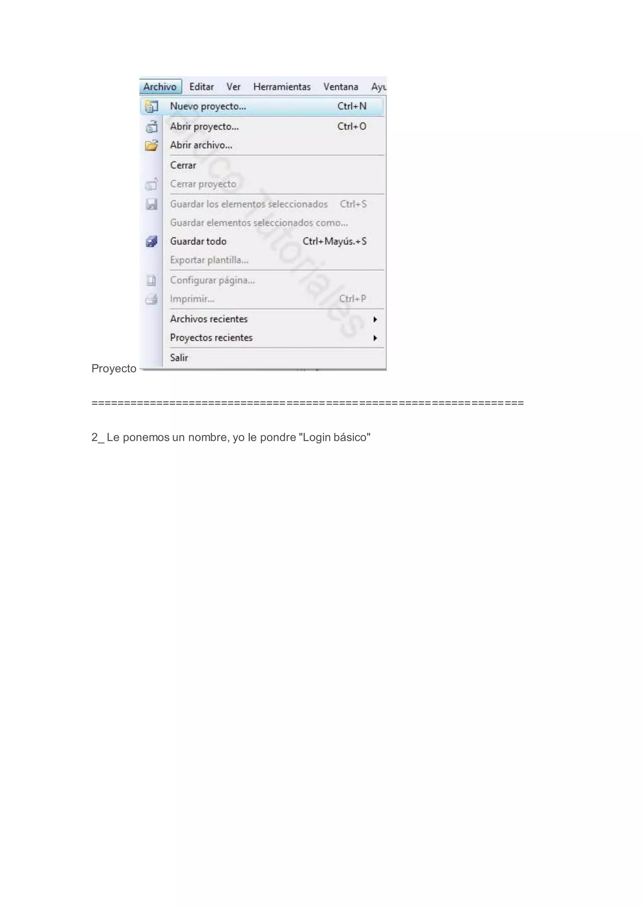 Proyecto
==================================================================
2_ Le ponemos un nombre, yo le pondre "Login básico"
 
