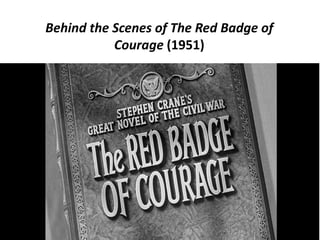 Behind the Scenes of The Red Badge of
Courage (1951)

 