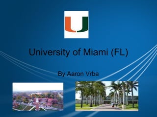 University of Miami (FL) By Aaron Vrba 