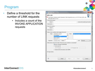 Program
• Define a threshold for the
number of LINK requests
• Includes a count of the
INVOKE APPLICATION
requests
16
 